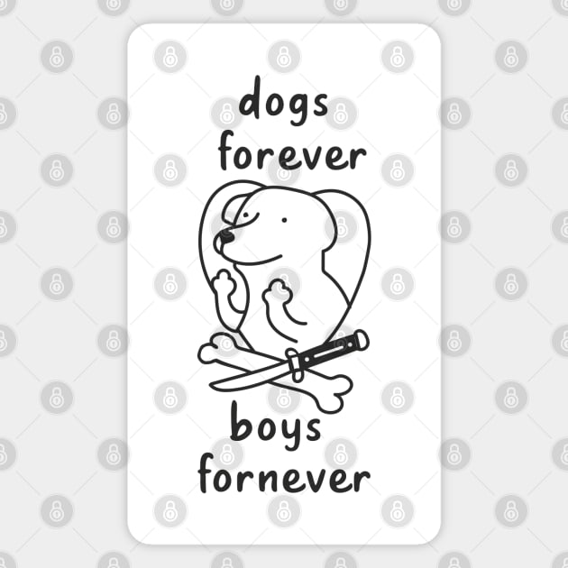Dogs forever Boys fornever Magnet by Fiends